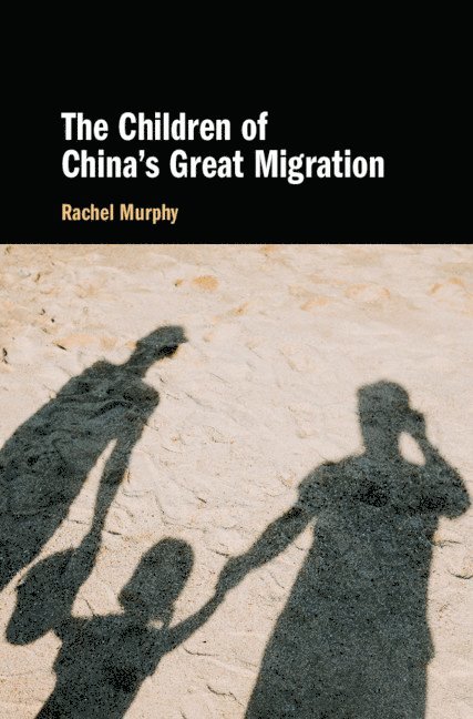 Rachel Murphy, Rachel (University of Oxford) Murphy - Children of China's Great Migration, Inbunden