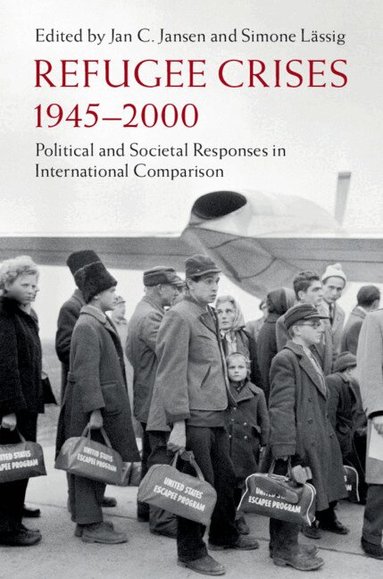 Jan C. Jansen, Simone Lässig - Refugee Crises, 1945-2000, Inbunden