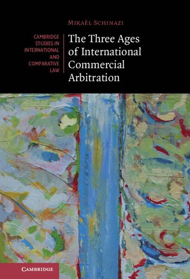 bokomslag Three Ages of International Commercial Arbitration