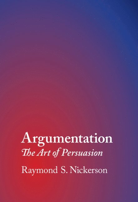 Raymond S. Nickerson, Massachusetts) Nickerson, Raymond S. (Tufts University, Raymond S Nickerson - Argumentation, Inbunden