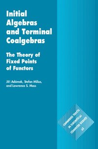 bokomslag Initial Algebras and Terminal Coalgebras