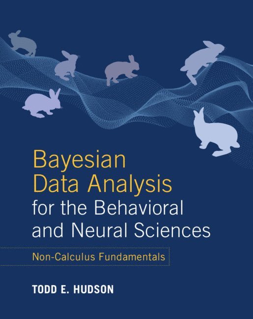 Todd E. Hudson, Todd E. (New York University) Hudson - Bayesian Data Analysis for the Behavioral and Neural Sciences, Inbunden