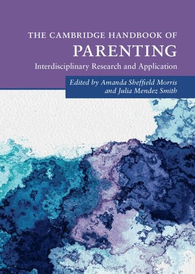 Amanda Sheffield Morris, Julia Mendez Smith - The Cambridge Handbook of Parenting, Inbunden