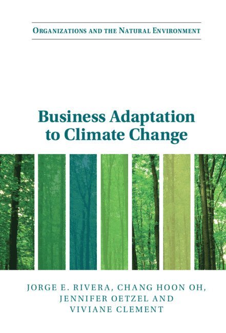 Jorge E. Rivera, Chang Hoon Oh, Jennifer Oetzel, Viviane Clement, Washington DC) Rivera, Jorge E. (George Washington University, Chang Hoon (University of Kansas) Oh, Washington DC) Oetzel, Jennifer (American University - Business Adaptation to Climate Change, Inbunden