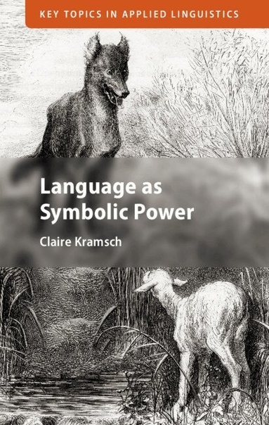 Claire Kramsch - Language as Symbolic Power, Inbunden