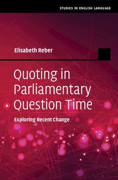 Elisabeth Reber - Quoting in Parliamentary Question Time, Inbunden