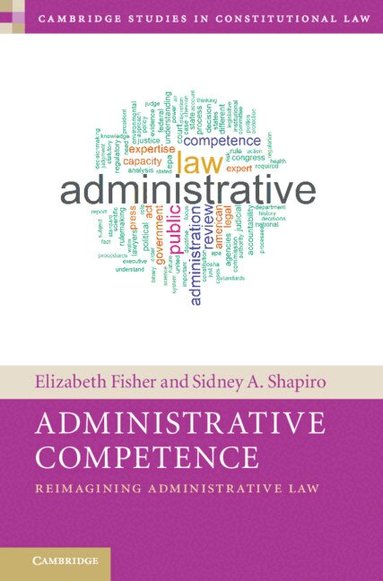 Elizabeth Fisher, Sidney A. Shapiro - Administrative Competence, Inbunden