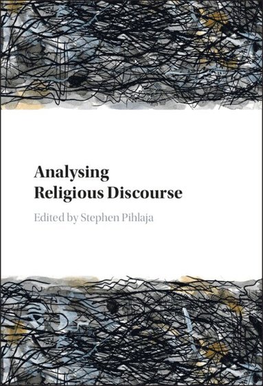 Stephen Pihlaja - Analysing Religious Discourse, Inbunden