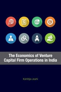 bokomslag The Economics of Venture Capital Firm Operations in India
