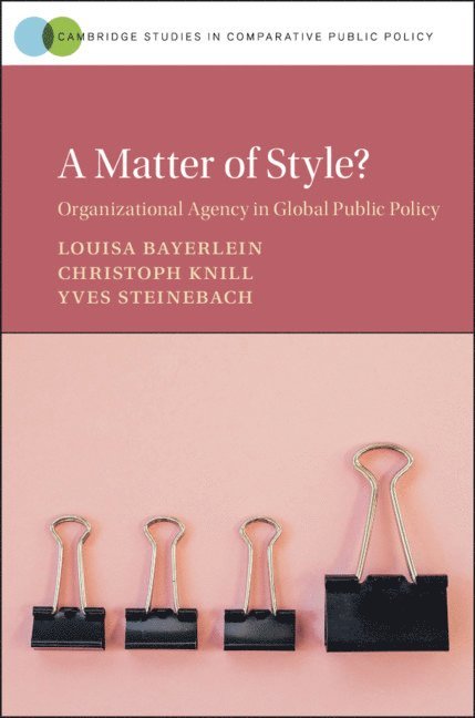 Louisa Bayerlein, Christoph Knill, Yves Steinebach, Louisa (European University Institute) Bayerlein, Christoph (Ludwig-Maximilians-Universitat Munchen) Knill, Yves (Ludwig-Maximilians-Universitat Munchen) Steinebach - Matter of Style?, Inbunden