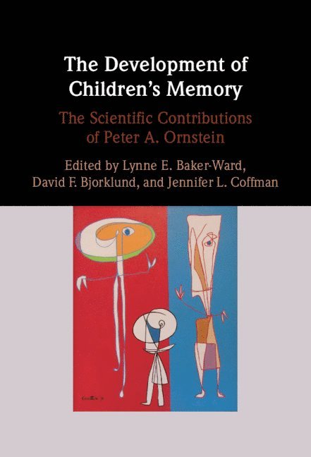 Lynne E. Baker-Ward, David F. Bjorklund, Jennifer L. Coffman, Lynne E. (North Carolina State University) Baker-Ward, David F. (Florida Atlantic University) Bjorklund, Greensboro) Coffman, Jennifer L. (University of North Carolina, Jennifer Coffman - Development of Children's Memory, Inbunden