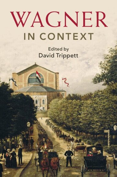 David Trippett - Wagner in Context, Inbunden