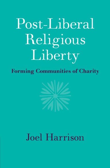 Joel Harrison - Post-Liberal Religious Liberty, Inbunden