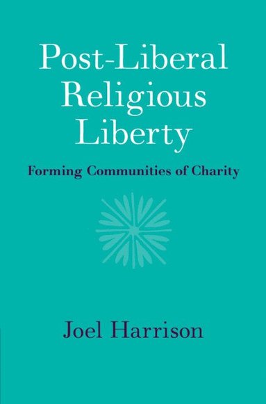 bokomslag Post-Liberal Religious Liberty