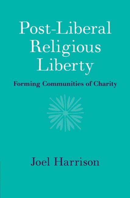 Post-Liberal Religious Liberty 1