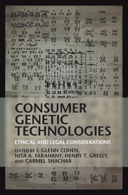 I. Glenn Cohen, Nita A. Farahany, Henry T. Greely, Carmel Shachar, Massachusetts) Cohen, I. Glenn (Harvard Law School, Massachusetts) Shachar, Carmel (Harvard Law School - Consumer Genetic Technologies, Inbunden