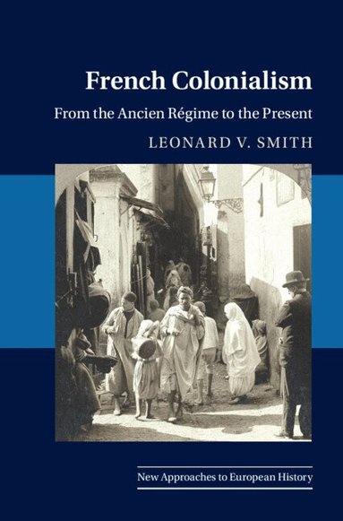 Leonard V. Smith - French Colonialism, Inbunden
