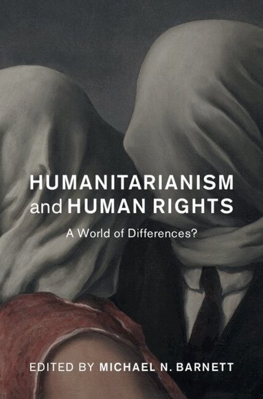 Michael N. Barnett - Humanitarianism and Human Rights, Inbunden