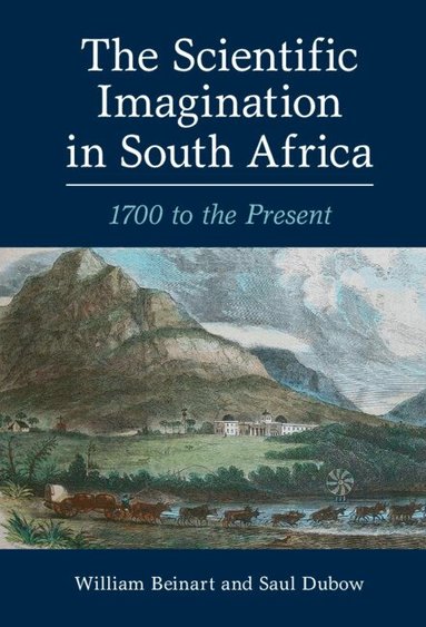William Beinart, Saul Dubow - The Scientific Imagination in South Africa, Inbunden