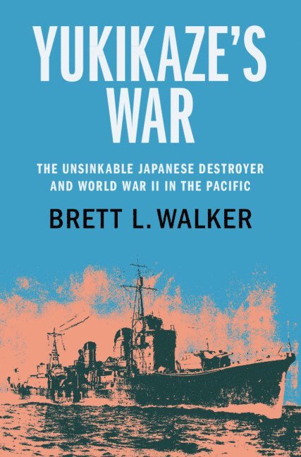 Brett L. Walker, Brett L. (Montana State University) Walker, Brett L Walker - Yukikaze's War, Inbunden