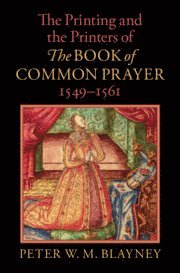 Peter W. M. Blayney, Peter W M Blayney - Printing and the Printers of The Book of Common Prayer, 1549–1561, Inbunden