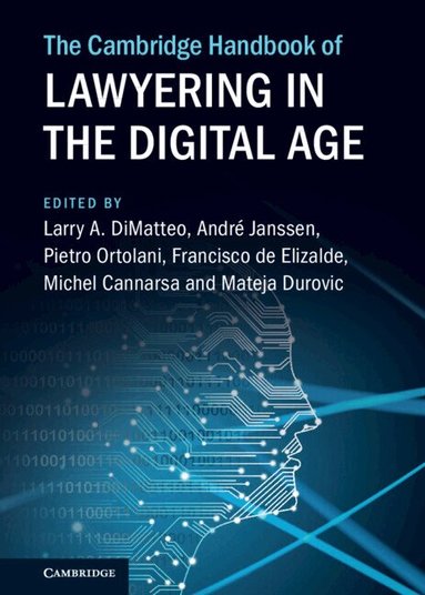 Larry A. DiMatteo, André Janssen, Pietro Ortolani, Francisco de Elizalde, Michel Cannarsa, Mateja Durovic - The Cambridge Handbook of Lawyering in the Digital Age, Inbunden
