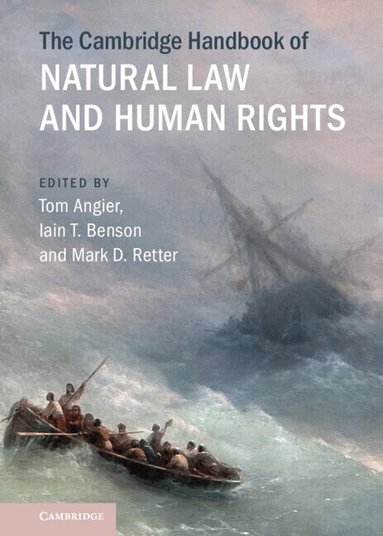 Tom Angier, Iain T. Benson, Mark D. Retter - The Cambridge Handbook of Natural Law and Human Rights, Inbunden