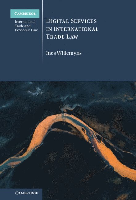 Ines Willemyns, Brussels) Willemyns, Ines (Sidley Austin LLP - Digital Services in International Trade Law, Inbunden