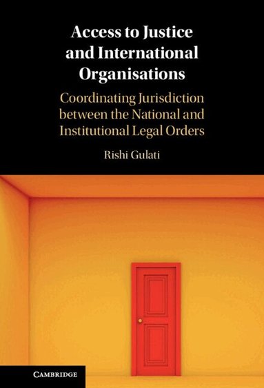 Rishi Gulati - Access to Justice and International Organisations, Inbunden