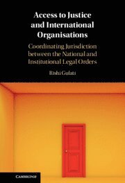 Rishi Gulati, Rishi (London School of Economics and Political Science) Gulati - Access to Justice and International Organisations, Inbunden
