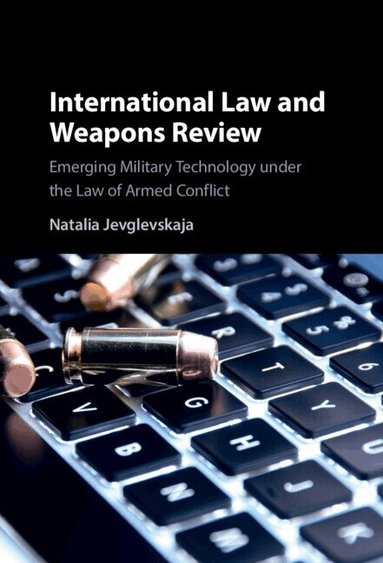 Natalia Jevglevskaja - International Law and Weapons Review, Inbunden