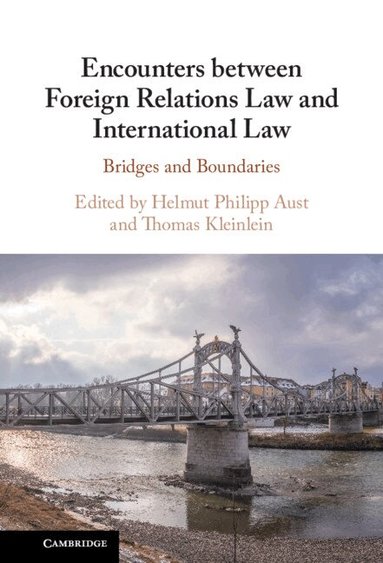 Helmut Philipp Aust, Thomas Kleinlein - Encounters between Foreign Relations Law and International Law, Inbunden