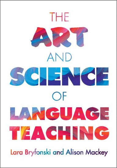 Lara Bryfonski, Alison Mackey - The Art and Science of Language Teaching, Inbunden
