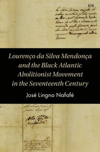 bokomslag Loureno da Silva Mendona and the Black Atlantic Abolitionist Movement in the Seventeenth Century