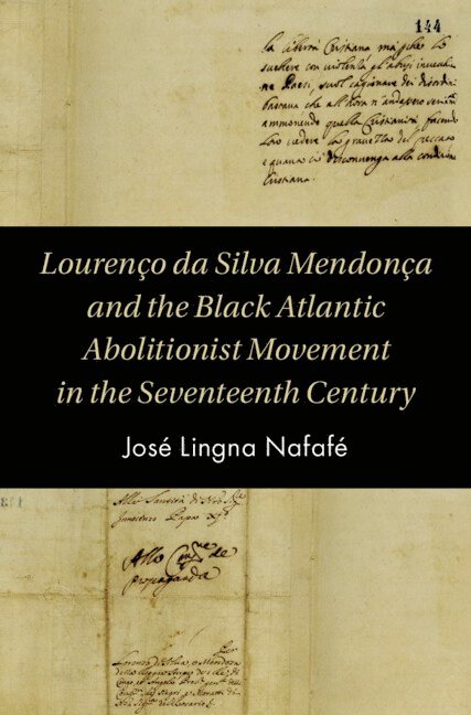 Loureno da Silva Mendona and the Black Atlantic Abolitionist Movement in the Seventeenth Century 1