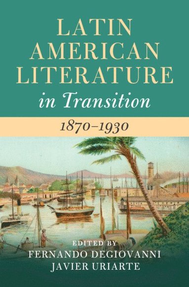bokomslag Latin American Literature in Transition 1870-1930