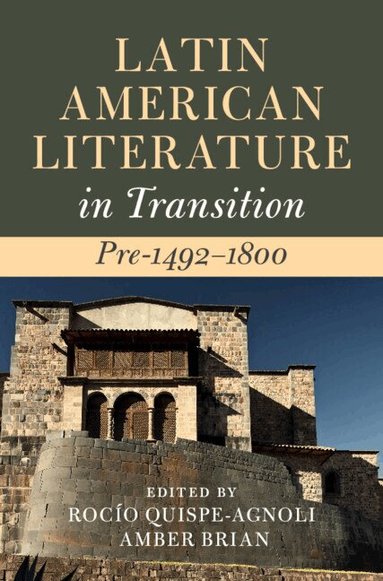 Rocío Quispe-Agnoli, Amber Brian - Latin American Literature in Transition Pre-1492-1800, Inbunden