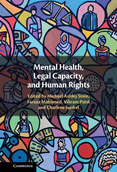 Michael Ashley Stein, Faraaz Mahomed, Vikram Patel, Charlene Sunkel - Mental Health, Legal Capacity, and Human Rights, Inbunden