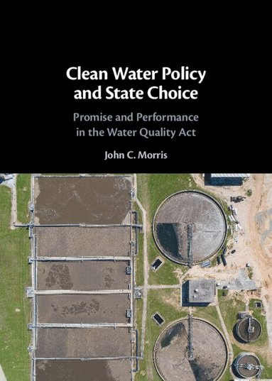 John C. Morris - Clean Water Policy and State Choice, Inbunden