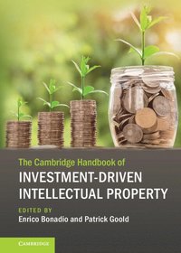 bokomslag The Cambridge Handbook of Investment-Driven Intellectual Property
