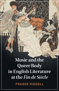 bokomslag Music and the Queer Body in English Literature at the Fin de Siècle