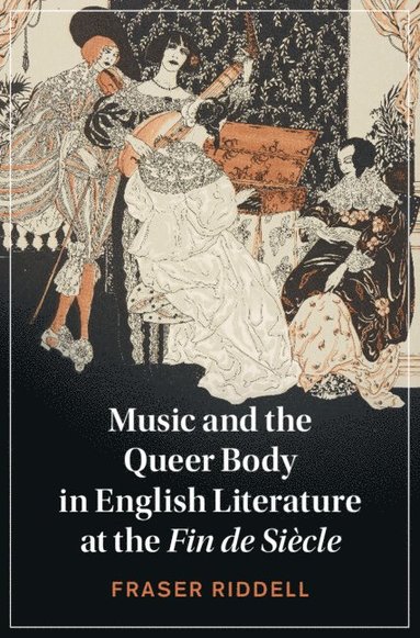 bokomslag Music and the Queer Body in English Literature at the Fin de Siècle