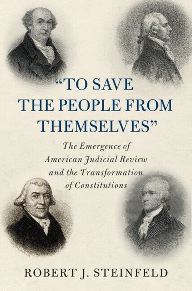 Robert J. Steinfeld - 'To Save the People from Themselves', Inbunden