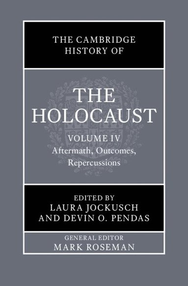 bokomslag The Cambridge History of the Holocaust: Volume 4, Aftermath, Outcomes, Repercussions