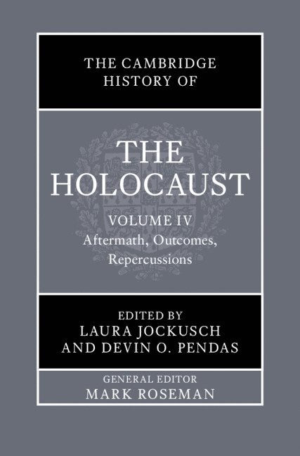 The Cambridge History of the Holocaust: Volume 4, Aftermath, Outcomes, Repercussions 1