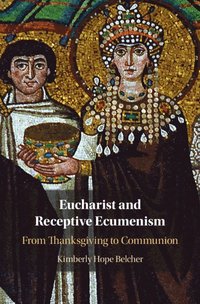 bokomslag Eucharist and Receptive Ecumenism