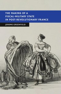 bokomslag Making of a Fiscal-Military State in Post-Revolutionary France