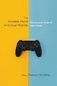 bokomslag The Invisible Hand in Virtual Worlds