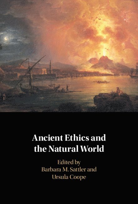 Barbara M. Sattler, Ursula Coope, Scotland) Sattler, Barbara M. (University of St Andrews, Ursula (University of Oxford) Coope - Ancient Ethics and the Natural World, Inbunden