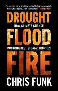 bokomslag Drought, Flood, Fire